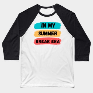 in my summer break era Baseball T-Shirt